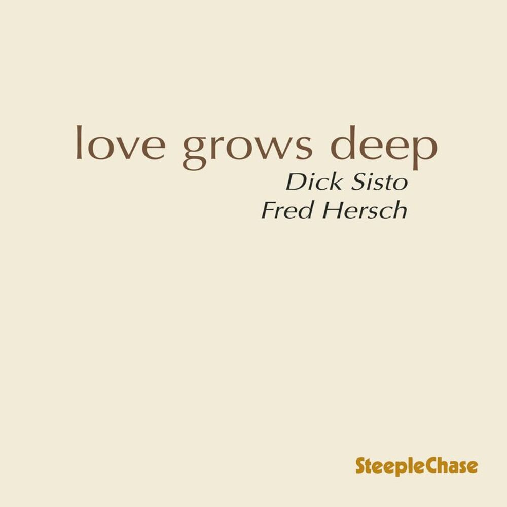 Dick Sisto - Love Grows Deep  CD